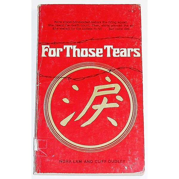 For Those Tears Nora Lam Cliff Dudley Amazon Com Books