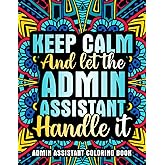 Admin Assistant Coloring Book: A Relatable & Funny Administrative Assistant Gift for Appreciation & Relaxation