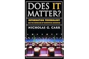 Does IT Matter? Information Technology and the Corrosion of Competitive Advantage