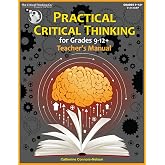 Practical Critical Thinking: Teacher's Manual Book - Problem-Solving, Reasoning, Logic, Arguments (Teacher's Edition)