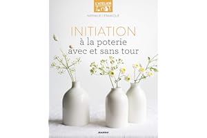 Initiation à la poterie avec et sans tour (L'atelier) (French Edition)