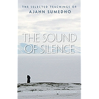 The Sound of Silence: The Selected Teachings of Ajahn Sumedho