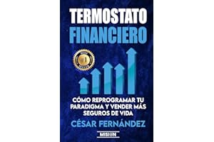 Termostato Financiero: Cómo Reprogramar Tu Paradigma Y Vender Más Seguros De Vida