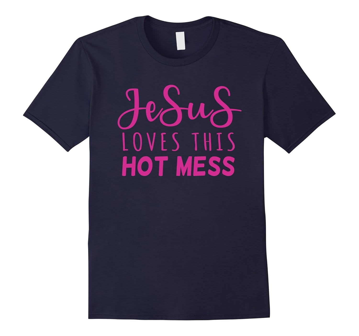 True Life Tees: Jesus Loves This Hot Mess T-Shirt-ANZ