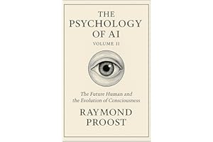 THE PSYCHOLOGY OF AI - Volume II: The Inner Human in the Age of Intelligent Mirrors  Raymond Proost  YOU AND AI™