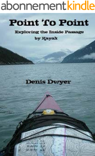 Download Point To Point: Exploring the Inside Passage by Kayak (English Edition) PDF