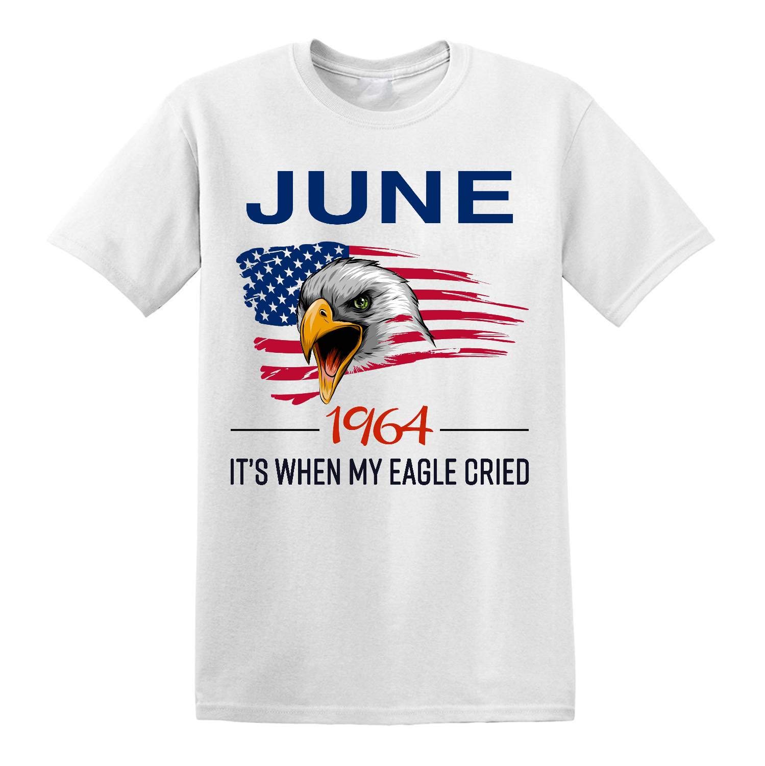 American Flag June 1964 It's When My Eagle Cried Patriotic Usa Happy Birthday Unisex T Shirt