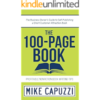 The 100-Page Book: The Business Owner’s Guide to Self-Publishing a Short Customer Attraction Book book cover The 100-Page Book: The Business Owner’s Guide to Self-Publishing a Short Customer Attraction Book book cover