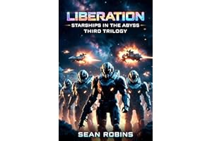 Liberation: Starships in the Abyss Series Third Trilogy Boxset: An Epic Space Opera/Military Sci-Fi/Time Travel/Alternate Uni