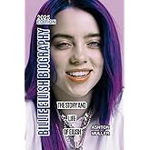 BILLIE EILISH BIOGRAPHY: The Story And Life Of Eilish