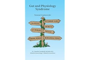 Gut and Physiology Syndrome: Natural Treatment for Allergies, Autoimmune Illness, Arthritis, Gut Problems, Fatigue, Hormonal 