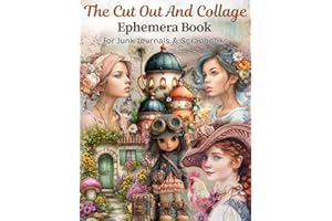 The Cut Out And Collage Ephemera Book (Houses, Steampunk, Victorian, Animals & More) For Junk Journal & Scrapbook: 40 Pages o