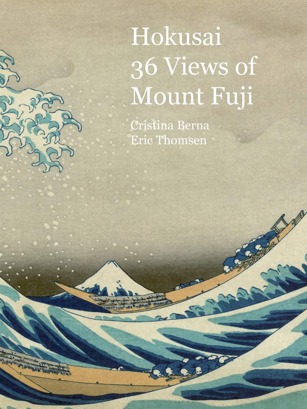 Amazon Com Hokusai 36 Views Of Mt Fuji Large Format 9782919787081 Berna Cristina Thomsen Eric Books