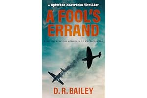 A Fool's Errand: A daring aviation adventure in wartorn skies (Spitfire Mavericks Thrillers Book 2)