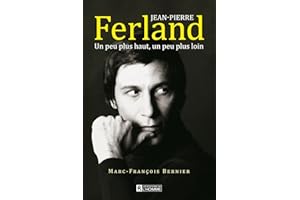 Jean-Pierre Ferland: Un peu plus haut, un peu plus loin (NON CLASSE) (French Edition)