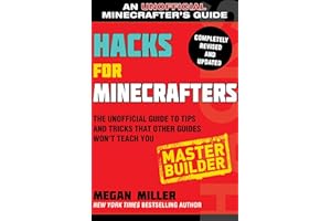 Hacks for Minecrafters: Master Builder: The Unofficial Guide to Tips and Tricks That Other Guides Won't Teach You (Hacks for Minecrafters: Unofficial Minecrafter's Guides)