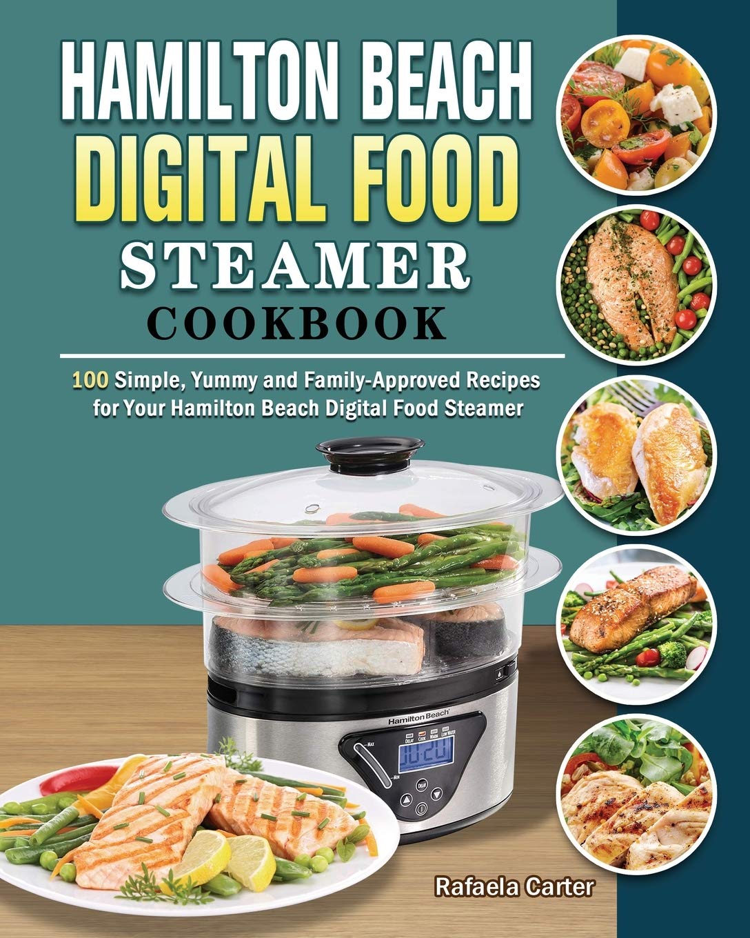 Hamilton Beach Digital Food Steamer Cookbook: 9781922577061: Amazon.com:  Books