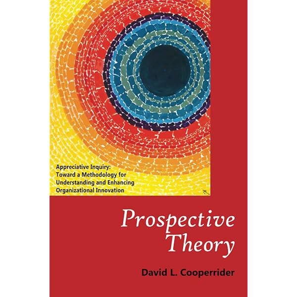 Appreciative Inquiry: Change at the Speed of Imagination: Watkins