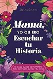 Mamá, Quiero Escuchar tu Historia: Una Madre