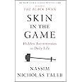 Skin in the Game: Hidden Asymmetries in Daily Life (Incerto)