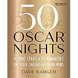 50 Oscar Nights: Iconic Stars & Filmmakers on Their Career-Defining Wins (Turner Classic Movies)