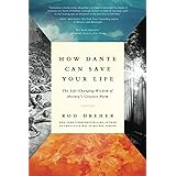 How Dante Can Save Your Life: The Life-Changing Wisdom of History's Greatest Poem