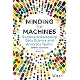 Minding the Machines: Building and Leading Data Science and Analytics Teams