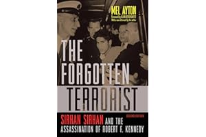 The Forgotten Terrorist: Sirhan Sirhan and the Assassination of Robert F. Kennedy, Second Edition