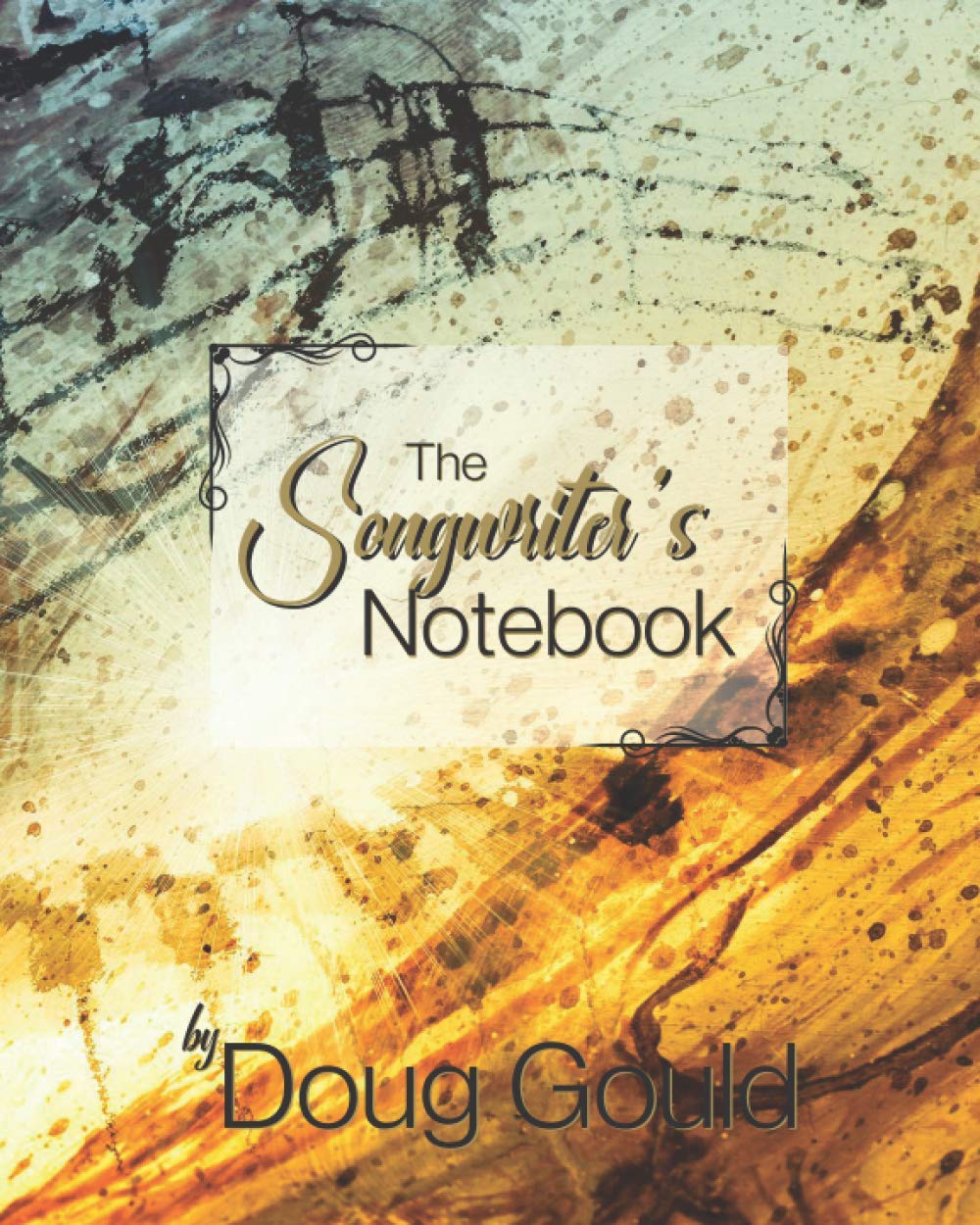 The Songwriter's Notebook: By Doug Gould