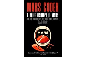Mars Codex: A Brief History of Mars: A Future History Guide to the First 150 Years of Mars Settlement | Story about the Marti