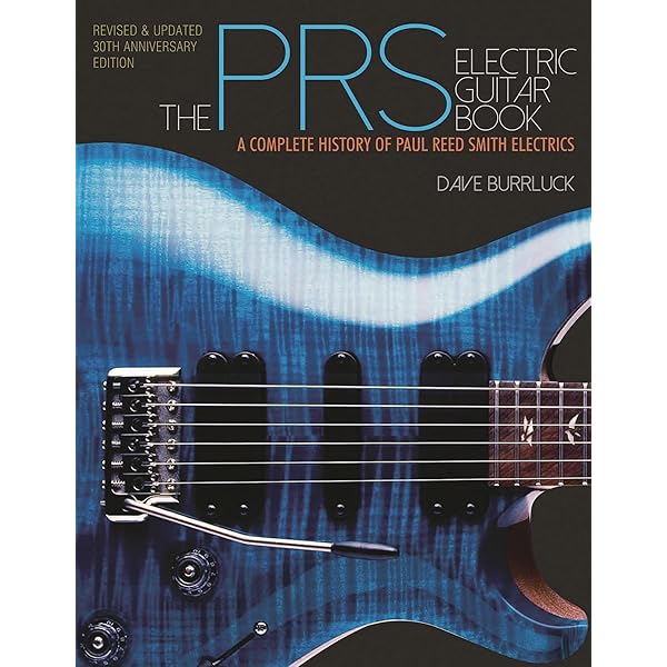 The Prs Guitar Book: A Complete History Of Paul Reed Smith Guitars