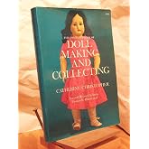 The Complete Book of Doll Making and Collecting
