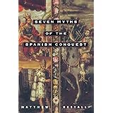 Seven Myths of the Spanish Conquest