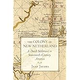 The Colony of New Netherland: A Dutch Settlement in Seventeenth-Century America (Cornell Paperbacks)