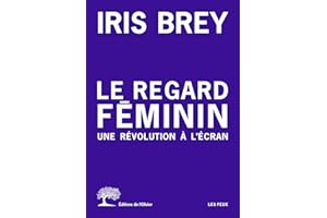 Le Regard féminin: Une révolution à l'écran (French Edition)