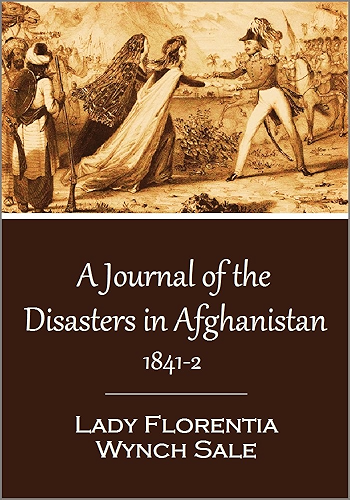 Download A Journal of the Disasters in Afghanistan, 1841-2 (English Edition) PDF