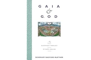 Gaia & God: An Ecofeminist Theology of Earth Healing