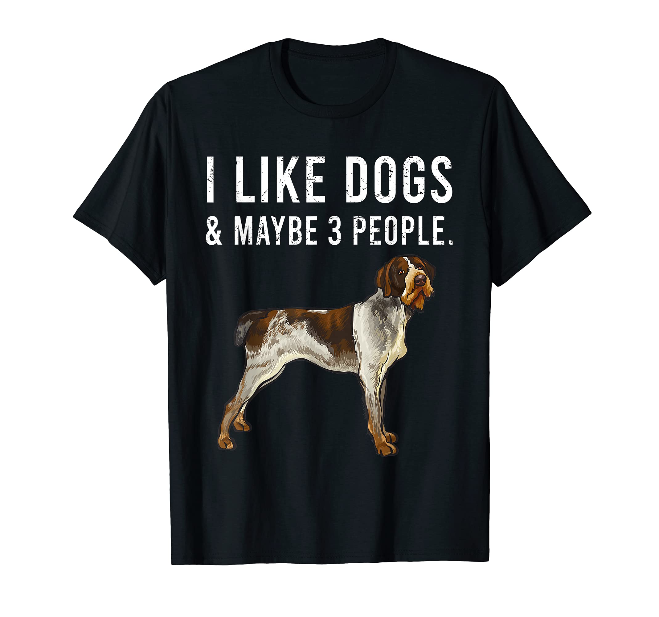 I Like German Wirehaired Pointer Dogs And Maybe 3 People T-Shirt