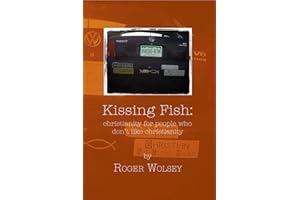 Kissing Fish: christianity for people who don’t like christianity