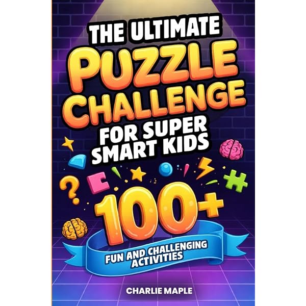 The Ultimate Brain Challenge For Super Smart Kids: 250+ Fun