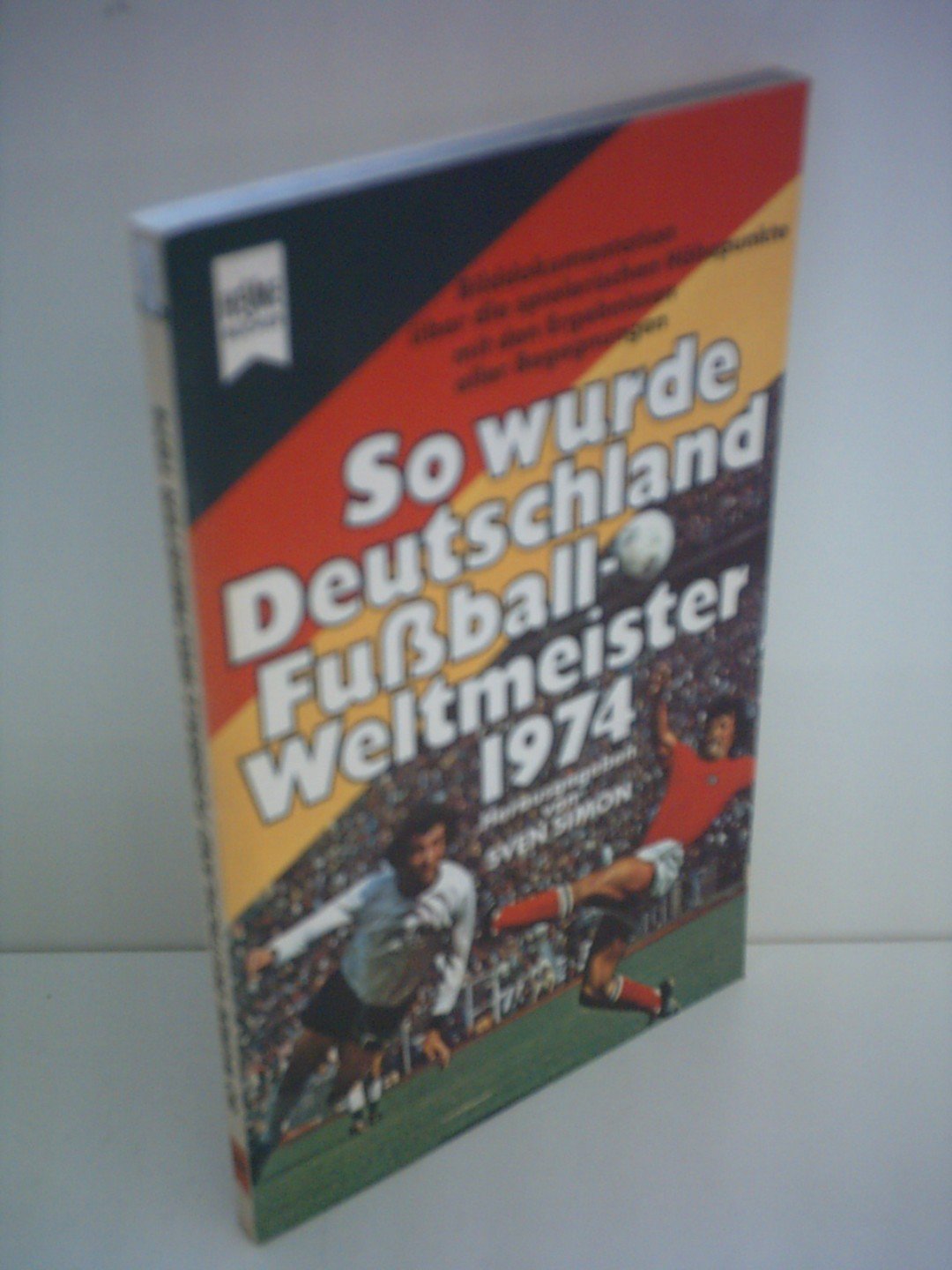 Sven Simon So Wurde Deutschland Fussball Weltmeister 1974 Amazon