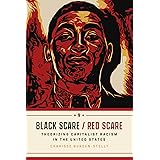 Black Scare / Red Scare: Theorizing Capitalist Racism in the United States
