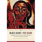 Black Scare / Red Scare: Theorizing Capitalist Racism in the United States