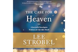 The Case for Heaven: A Journalist Investigates Evidence for Life After Death