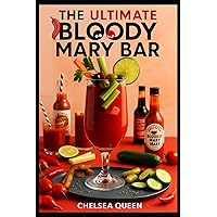 The Bloody Mary: The Lore and Legend of a Cocktail Classic, with
