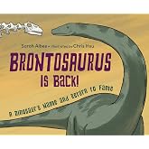 Brontosaurus Is Back!: A Dinosaur's Name and Return to Fame