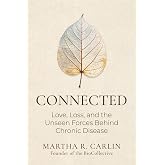 Connected: Love, Loss, and the Unseen Forces Behind Chronic Disease