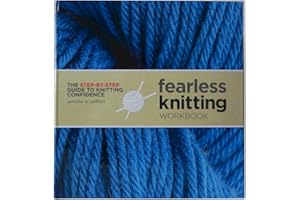 INTERWEAVE PRESS Fearless Knitting WorkBook: The Step-: Step by-Step Guide to Knitting Confide...