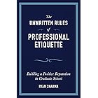The Unwritten Rules of Professional Etiquette: Building a Positive Reputation in Graduate School