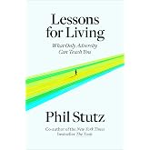Lessons for Living: What Only Adversity Can Teach You